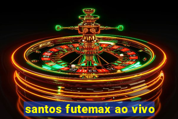 santos futemax ao vivo